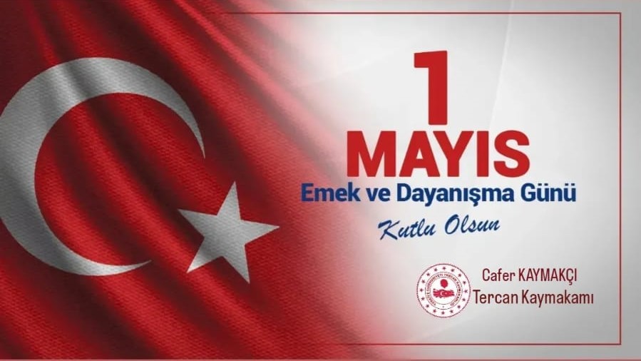 Kaymakamımız Cafer KAYMAKÇI’ nın ’’1 Mayıs Emek ve Dayanışma Günü’’ Mesajı. 